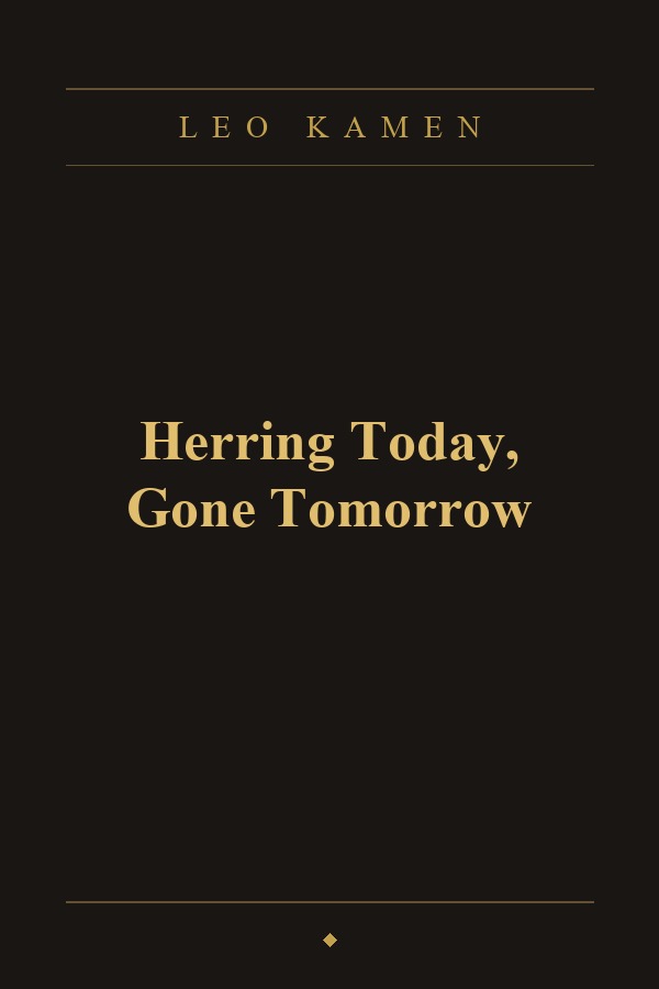 Herring Today, Gone Tomorrow